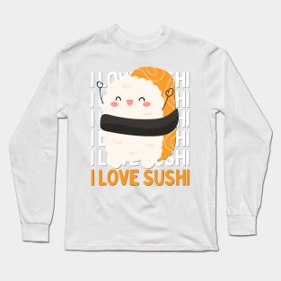 I love Sushi Cute Kawaii Sushi Animal Life is better eating sushi ramen Chinese food addict Long Sleeve T-Shirt